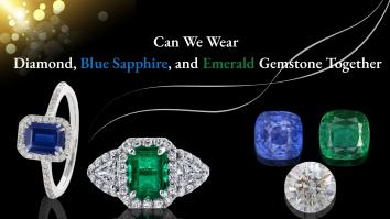 Can We Wear a Diamond, Blue Sapphire, and Emerald Gemstone Together?