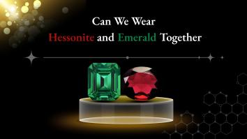 Can We Wear Hessonite and Emerald Together?
