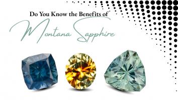 Do You Know the Benefits of Montana Sapphire?