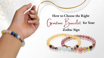 How to Choose the Right Gemstone Bracelet for Your Zodiac Sign