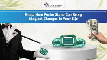 Know How Pachu Stone Can Bring Magical Changes In Your Life