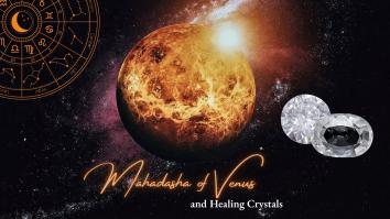 Mahadasha of Venus and Healing Crystals