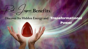 Red Jasper Benefits: Discover Its Hidden Energy and Transformational Power