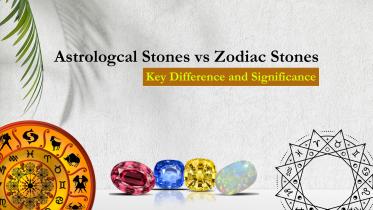 Astrological Stones vs Zodiac Stones: Key Difference and Significance