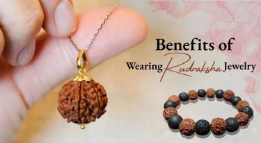 Rudraksha Jewelry and Ideal Benefits of Wearing