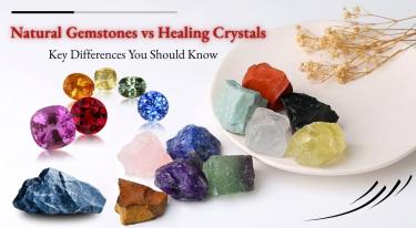 Natural Gemstones vs Healing Crystals 