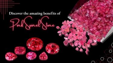 Discover the amazing benefits of Pink Spinel Stone