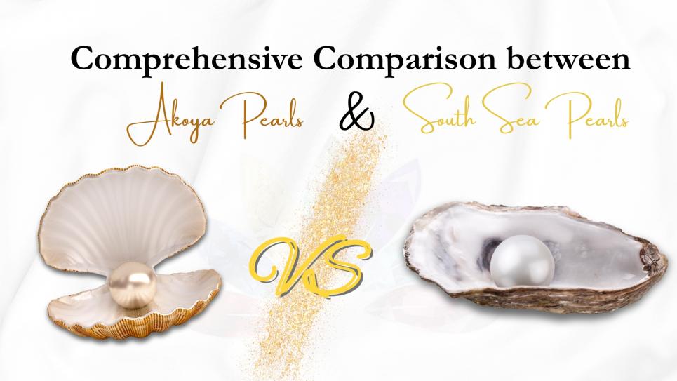 Akoya Pearls vs. South Sea Pearls: A Comprehensive Comparison