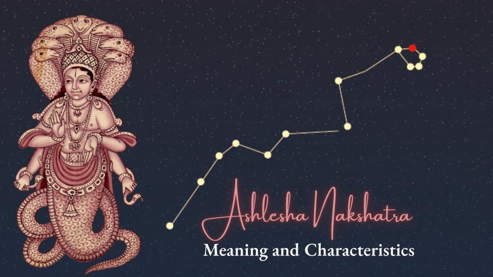 Ashlesha Nakshatra: Meaning and Characteristics