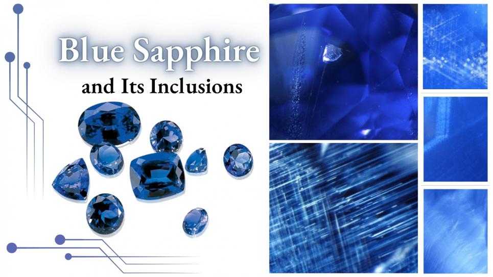 Blue Sapphire and Its Inclusions: The Untold Story Inside Neelam