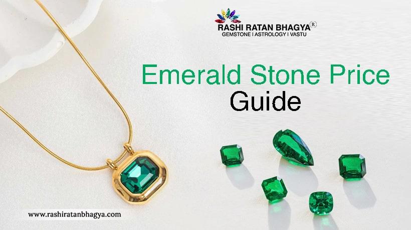Emerald Stone Price Guide: How to Determine Emerald Price?