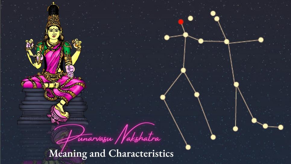 Punarvasu Nakshatra: Meaning and Characteristics