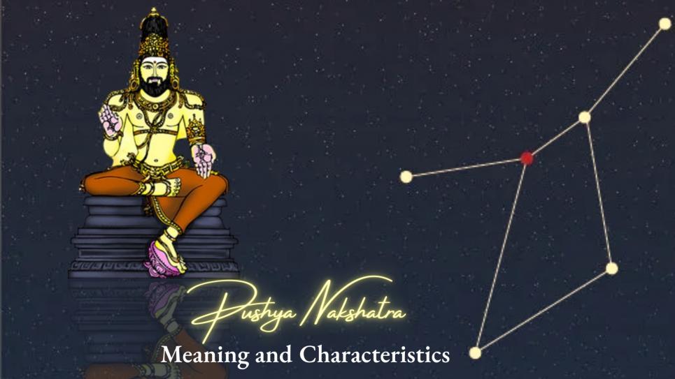 Pushya Nakshatra: Meaning and Characteristics
