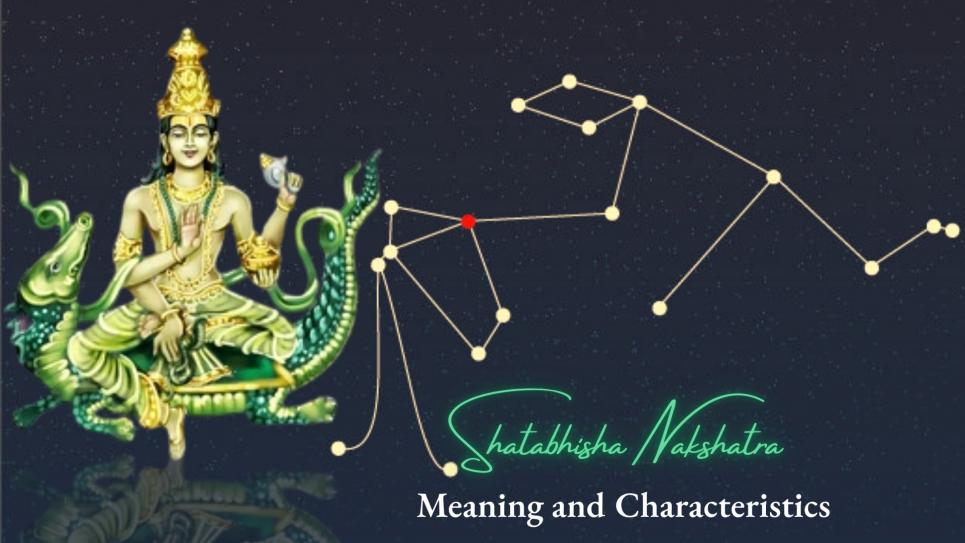 Shatabhisha Nakshatra: Meaning and Characteristics