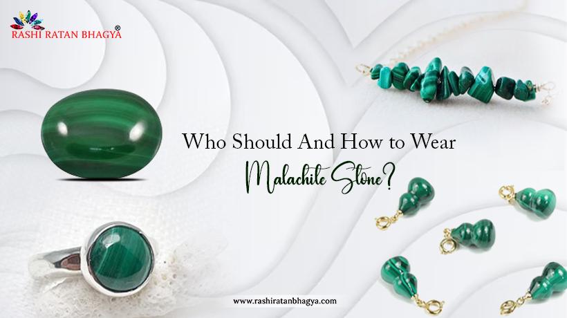 Who Should And How to Wear Malachite Stone?