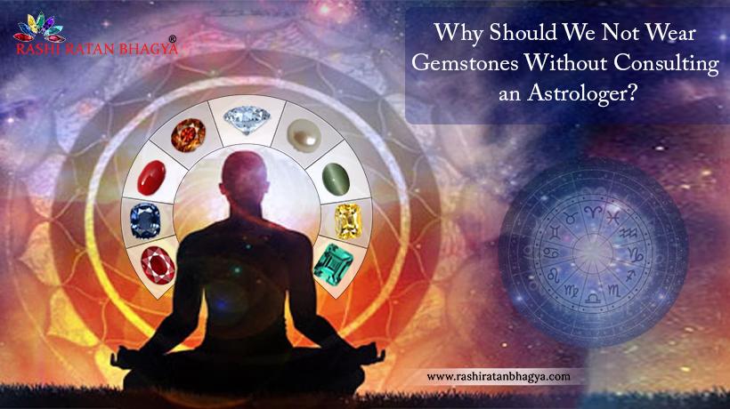 What happens if you Wear Gemstones Without Consulting an Astrologer?