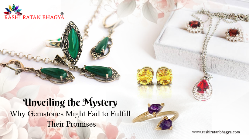 Unveiling the Mystery: Why Gemstones Might Fail to Fulfill Their Promises