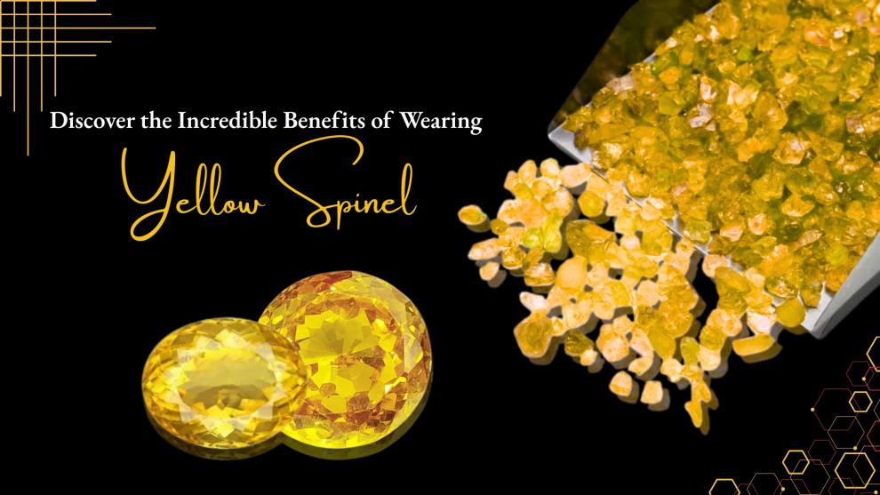 Discover the Incredible Benefits of Wearing Yellow Spinel