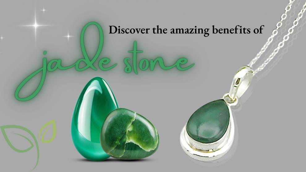 Discover the amazing benefits of jade stone 