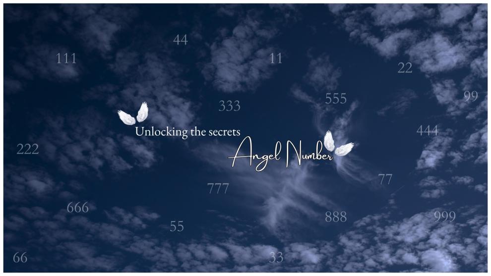 Unlocking the Secrets of Angel Numbers: From 111 to 999 Unveiled