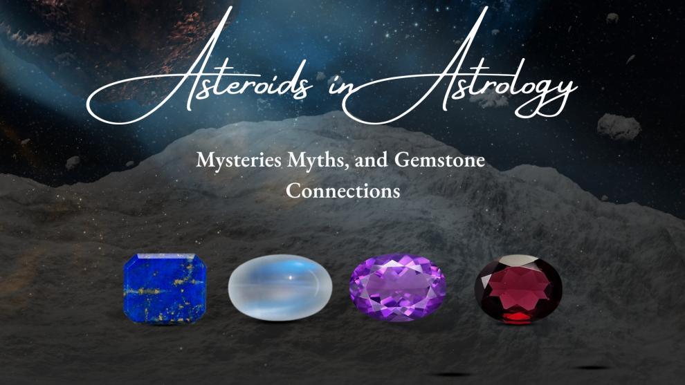 Asteroids in Astrology: Mysteries, Myths, and Gemstone Connections
