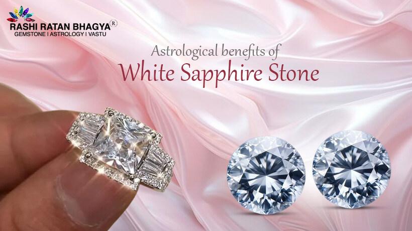 Astrological Benefits of White Sapphire Gemstone