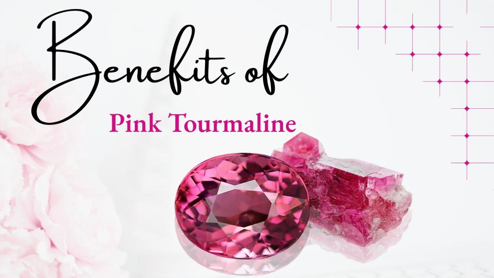 Pink Tourmaline Benefits: The Gemstone of Love, Calmness & Emotional Strength