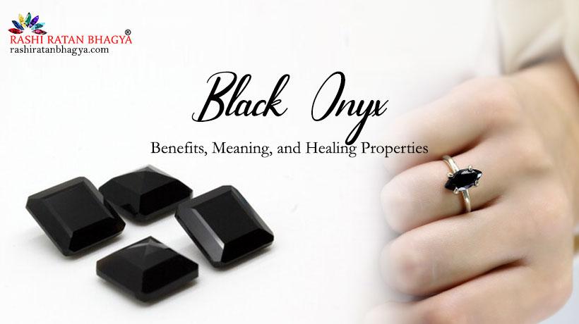 Black Onyx: Meaning, Benefits and Significance
