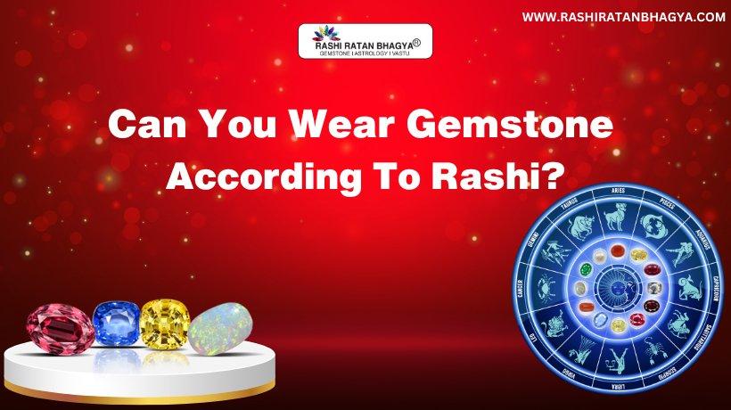 Which Gemstones To Wear as per Rashi Nakshatra?