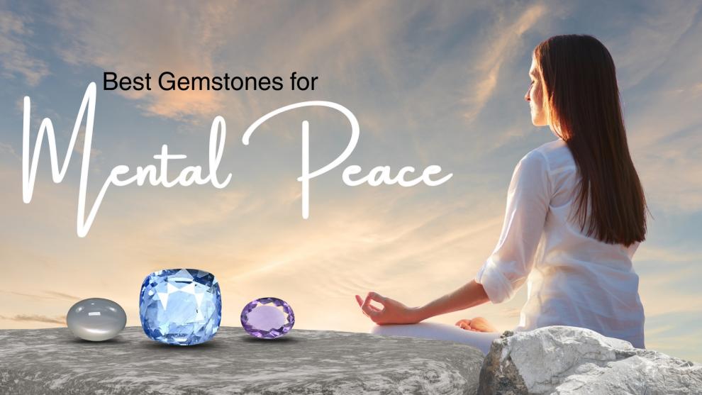 Best Gemstones for Mental Peace