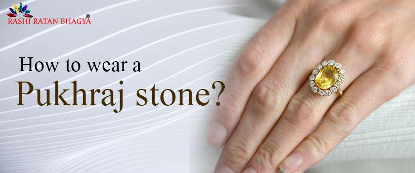 Correct Procedure to Wear Pukhraj Stone