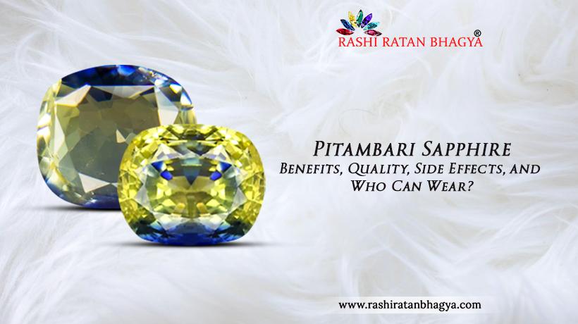 Pitambari Neelam: Benefits and Side Effects