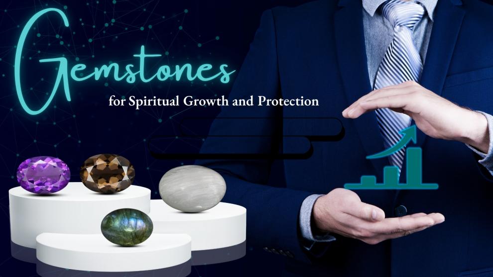 Gemstones for Spiritual Growth and Protection