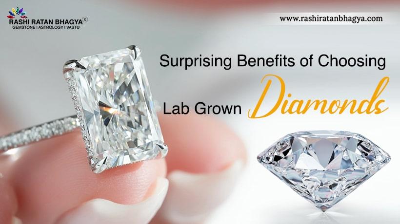 Why should you Choose Lab Grown Diamonds?
