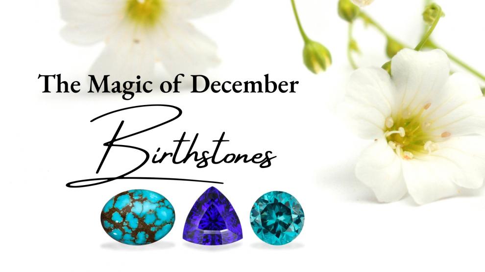 The Magic of December Birthstones