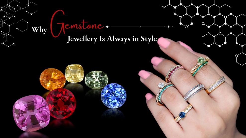 Why Gemstone Jewellery Is Always in Style