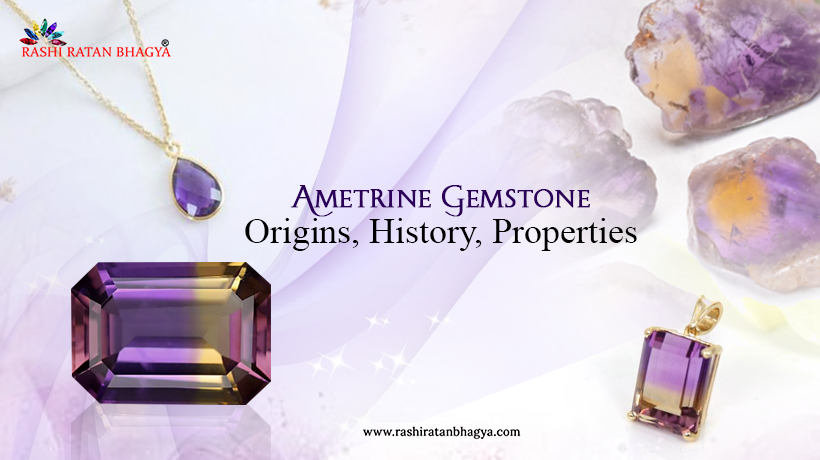 Ametrine Stone Benefits, Origin and History