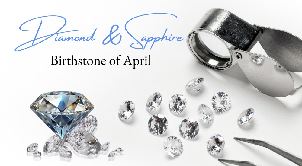 April Birthstones: Diamond and Sapphire Meaning & Role