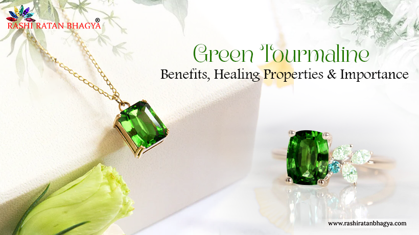 Green Tourmaline Benefits, Meaning & Importance
