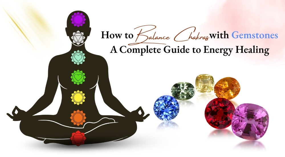 How to Balance Chakras with Gemstones: A Complete Guide to Energy Healing