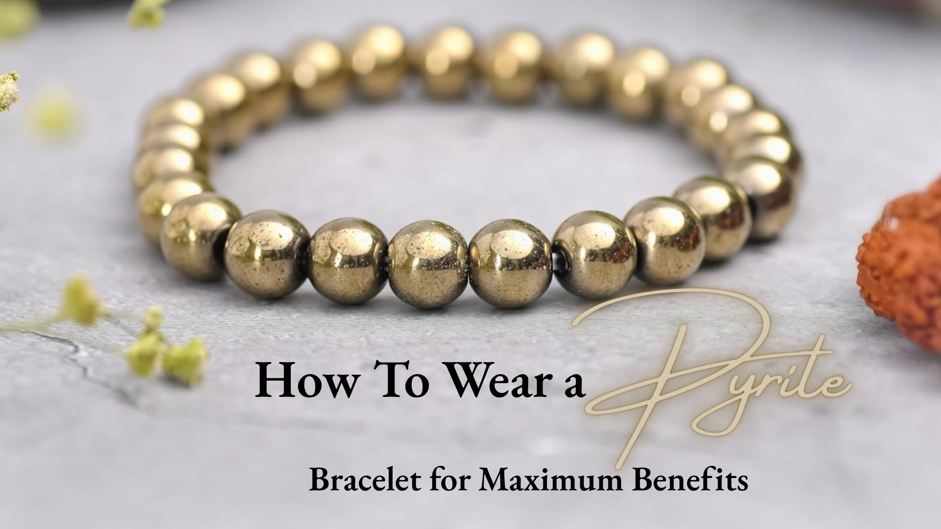 How To Wear a Pyrite Bracelet for Maximum Benefits
