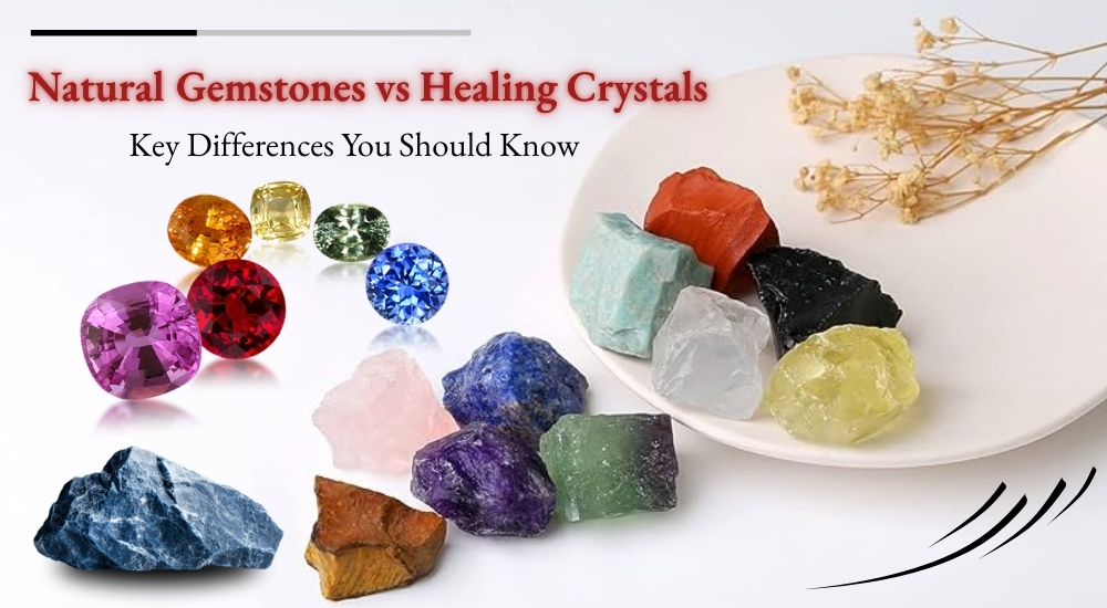 Natural Gemstones vs Healing Crystals 