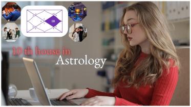 The 10th House in Astrology: Meaning and Significance