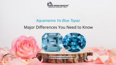 Aquamarine and Blue Topaz: What is the Difference?