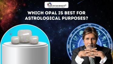 Which Opal is Best for Astrological Purposes?