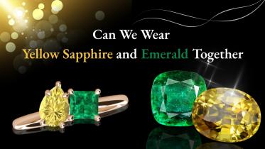 Can We Wear Yellow Sapphire and Emerald Together?