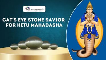 Cat’s Eye Stone: Savior for Ketu Mahadasha