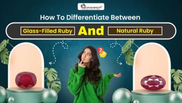 How To Differentiate Between Glass-Filled Ruby and Natural Ruby