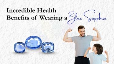 Incredible Health Benefits of Wearing a Blue Sapphire Gemstone