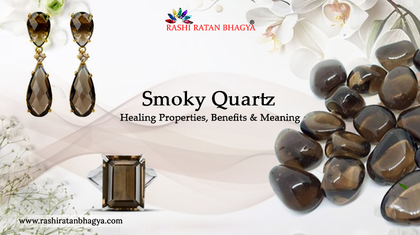 Smoky Quartz Benefits and Its Meaning